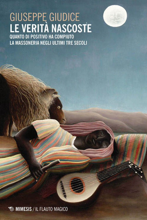 Le verit&agrave; nascoste. Quanto di positivo ha compiuto la Massoneria negli ultimi tre secoli