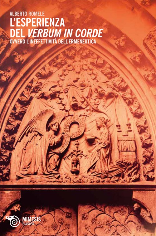 L'esperienza del verbum in corde. Ovvero dell'ineffettivit&agrave; dell'ermeneutica