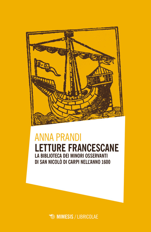 Letture francescane. La biblioteca dei Minori Osservanti di San Nicol&ograve; di Carpi nell'anno 1600