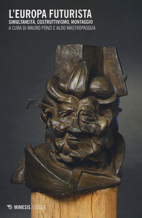 L'Europa futurista. Simultaneit&agrave;, costruttivismo, montaggio