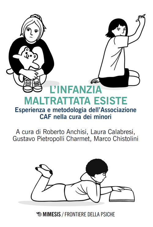 L'infanzia maltrattata esiste. Esperienze e metodologia dell'associazione CAF nella cura dei minori
