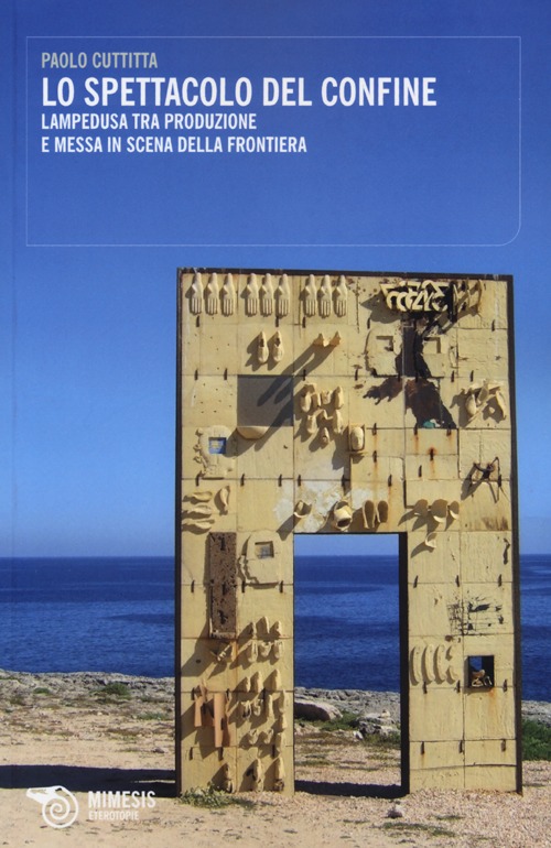 Lo spettacolo del confine. Lampedusa tra produzione e messa in scena della frontiera