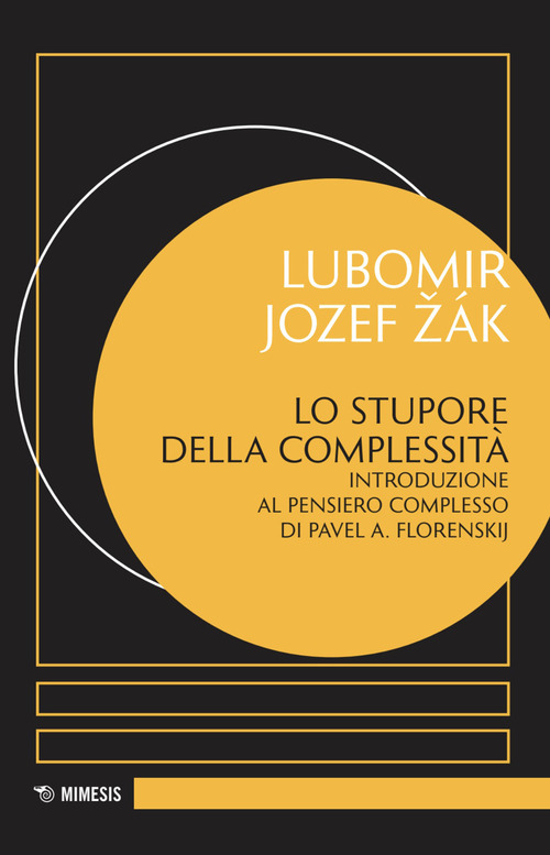 Lo stupore della complessit&agrave;. Introduzione al pensiero complesso di Pavel A. Florenskij