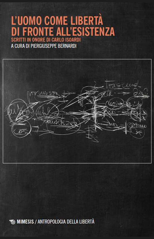 L'uomo come libert&agrave; di fronte all'esistenza. Scritti in onore di Carlo Isoardi