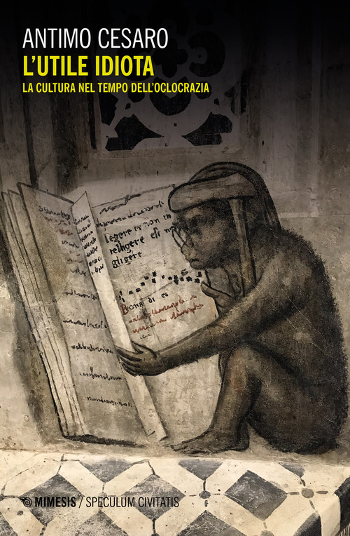 L'utile idiota. La cultura nel tempo dell'olocrazia