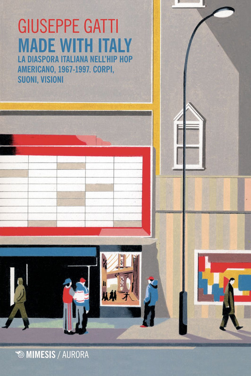 Made with Italy. La diaspora italiana nell'hip hop americano, 1967-1997. Corpi, suoni, visioni
