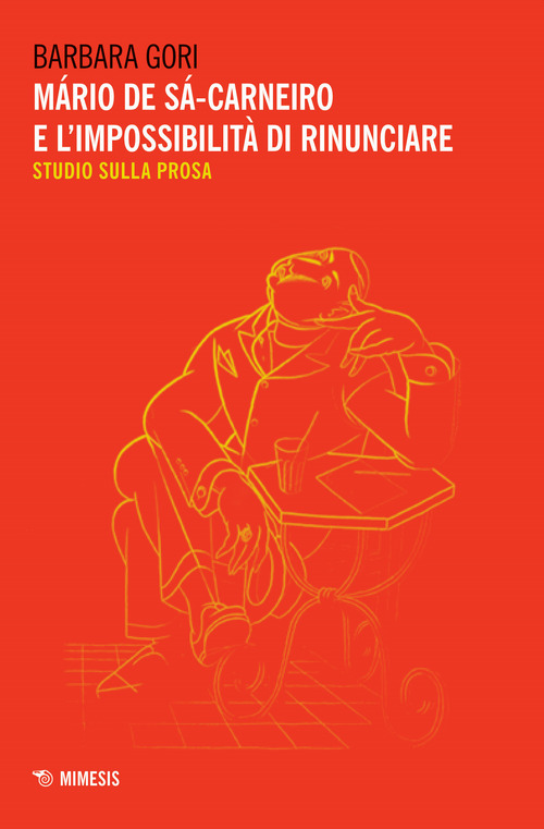 M&aacute;rio de S&aacute;-Carneiro e l'impossibilit&agrave; di rinunciare. Studio sulla prosa