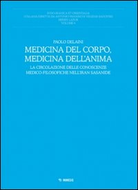 Medicina del corpo, medicina dell'anima. La circolazione delle conoscenze medico-filosofiche nell'Iran sasanide
