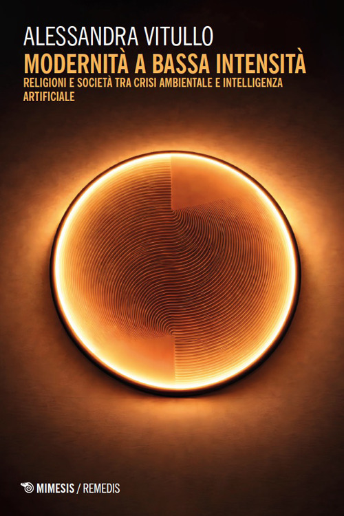 Modernit&agrave; a bassa intensit&agrave;. Religioni e societ&agrave; tra crisi ambientale e intelligenza artificiale