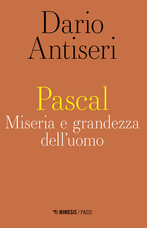 Pascal. Miseria e grandezza dell'uomo