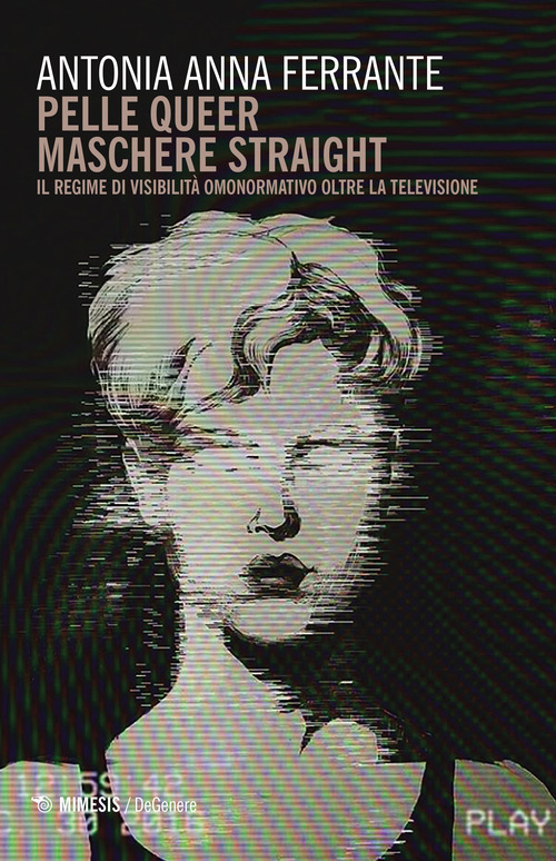 Pelle queer maschere straight. Il regime di visibilit&agrave; omonormativo oltre la televisione