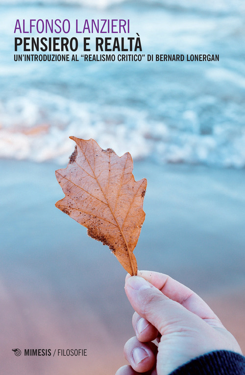 Pensiero e realt&agrave;. Un'introduzione al &laquo;realismo critico&raquo; di Bernard Lonergan