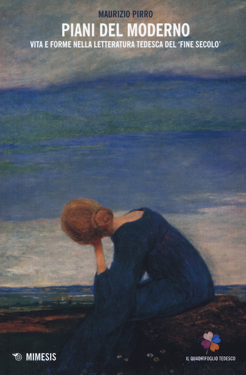 Piani del moderno. Vita e forme nella letteratura tedesca del &laquo;fine secolo&raquo;