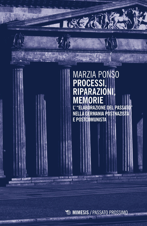 Processi, riparazioni, memorie. L'«elaborazione del passato» nella Germania postnazista e postcomunista