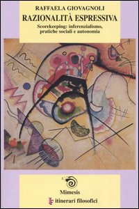 Razionalit&agrave; espressiva. Scorekeeping: inferenzialismo, pratiche sociali e autonomia