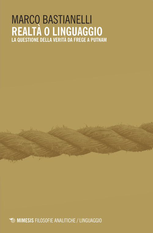 Realtà o linguaggio. La questione della verità da Frege a Putnam