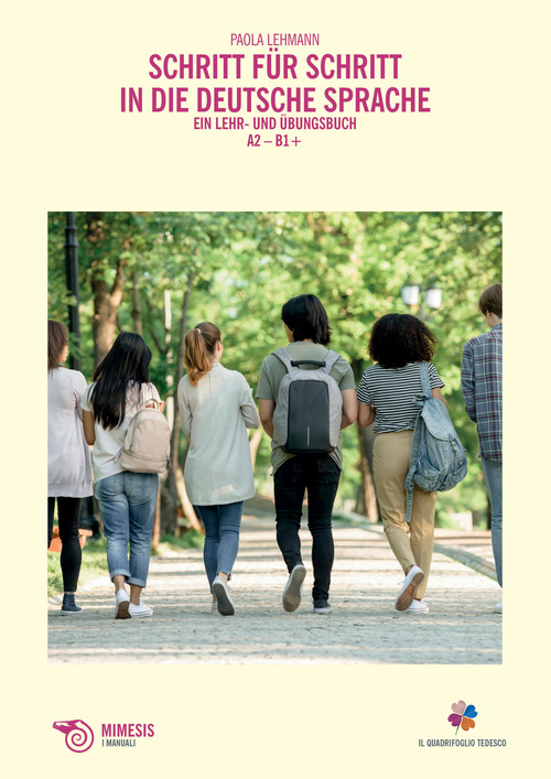 Schritt f&uuml;r Schritt in die Deutsche Sprache. Ein Lehr- und &Uuml;bungsbuch A2-B1+
