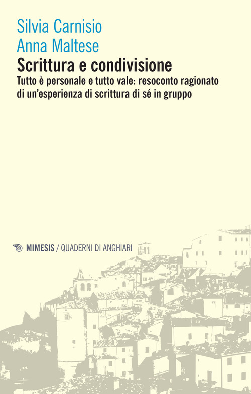 Scrittura e condivisione. Tutto è personale e tutto vale: resoconto ragionato di un'esperienza di scrittura di sé in gruppo