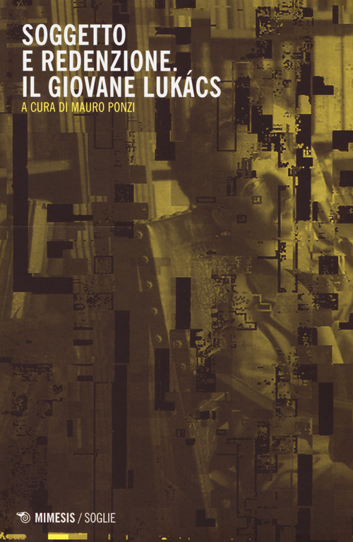Soggetto e redenzione. Il giovane Luk&aacute;cs