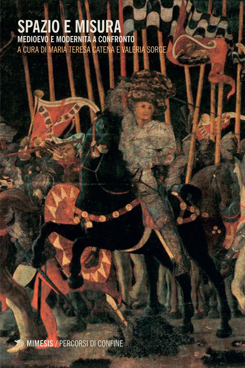Spazio e misura. Medioevo e modernit&agrave; a confronto