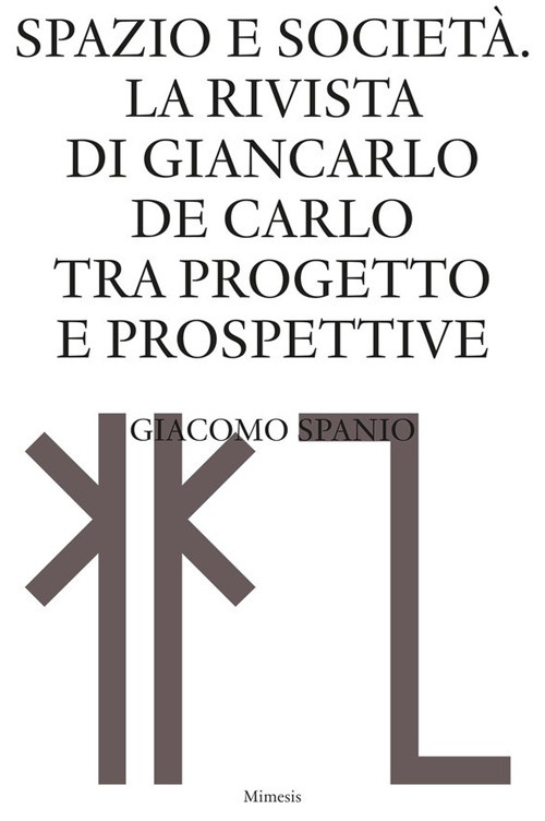Spazio e società. La rivista di Giancarlo De Carlo tra progetto e prospettive