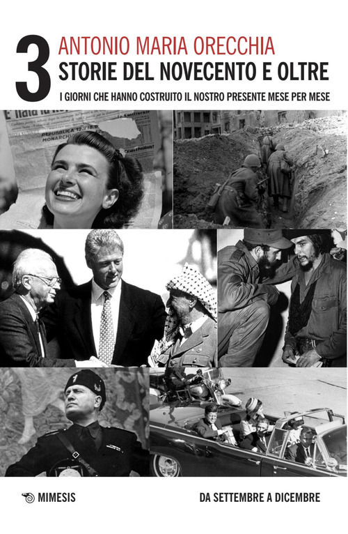 Storie del Novecento e oltre. I giorni che hanno costruito il nostro presente mese per mese