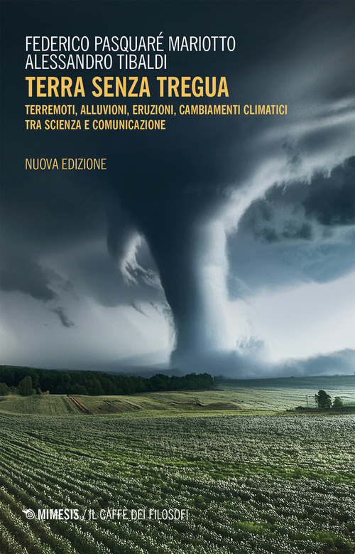 Terra senza tregua. Terremoti, alluvioni, eruzioni, cambiamenti climatici tra scienza e comunicazione