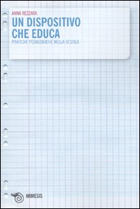 Un dispositivo che educa. Pratiche pedagogiche nella scuola