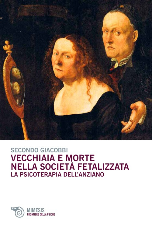 Vecchiaia e morte nella societ&agrave; fetalizzata. La psicoterapia dell'anziano