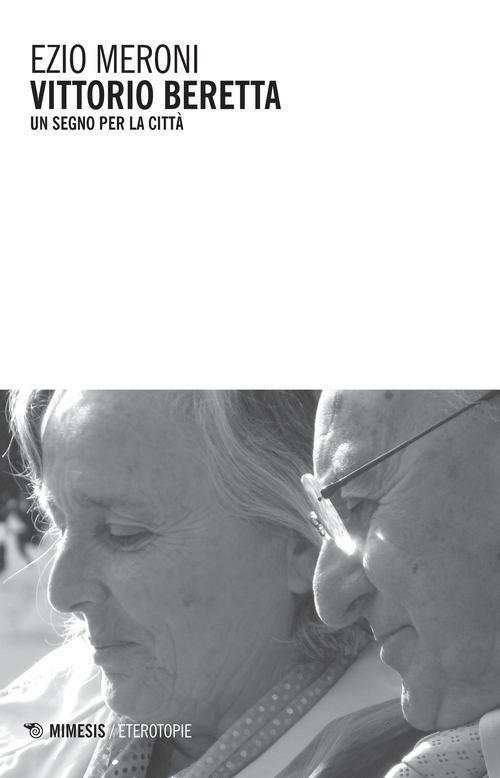 Vittorio Beretta. Un segno per la citt&agrave;
