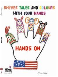 Hands-on. Rhymes, tales and colours, with your hands