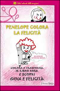 Penelope colora la felicit&agrave;. I libri colorati delle emozioni