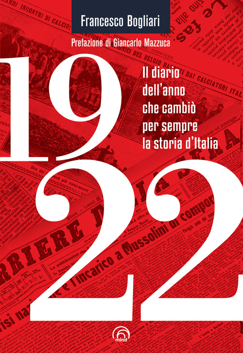 1922. Il diario dell'anno che cambi&ograve; per sempre la storia d'Italia