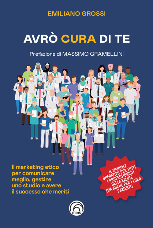 Avr&ograve; cura di te. Il marketing etico per comunicare meglio, gestire uno studio e avere il successo che meriti