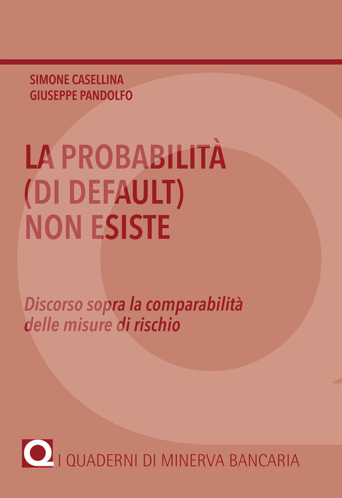 La probabilità (di default) non esiste. Discorso sopra la comparabilità delle misure di rischio