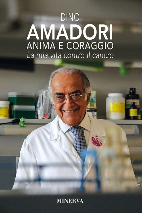 Anima e coraggio. La mia vita contro il cancro