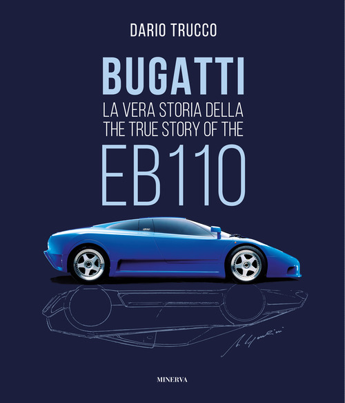 Bugatti. La vera storia della EB110-The true story of the EB100