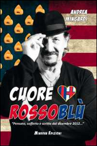 Cuore rossoblù. «Pensato, sofferto e scritto dal dicembre 2012...»