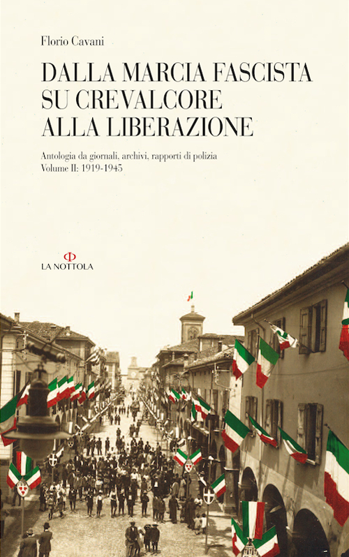 Dalla marcia fascista su Crevalcore alla liberazione. Antologia da giornali, archivi, rapporti di polizia