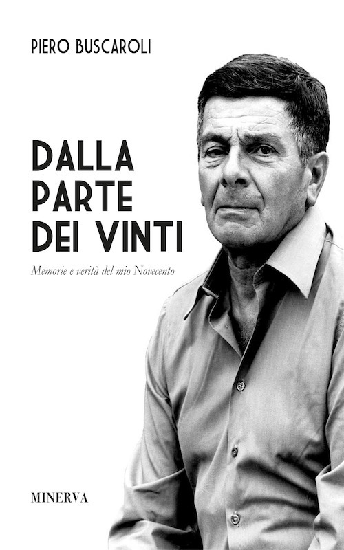 Dalla parte dei vinti. Memorie e verit&agrave; del mio Novecento