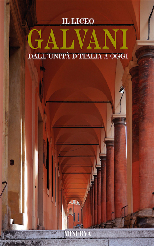 Il Liceo Galvani dall'Unità d'Italia a oggi