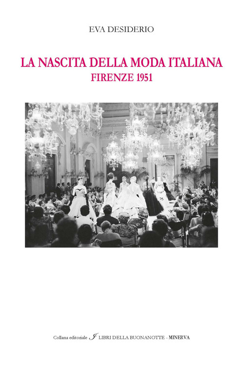La nascita della moda italiana. Firenze 1951. Ediz. italiana e inglese