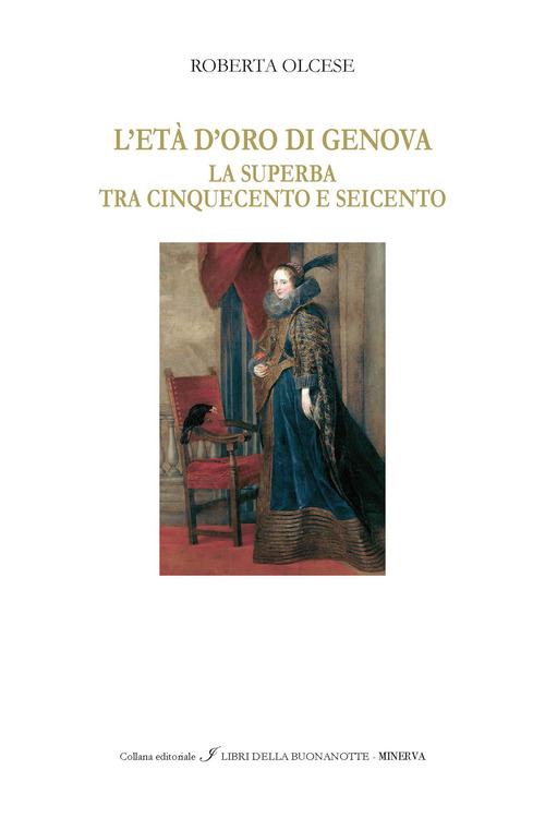L'et&agrave; d'oro di Genova &laquo;La Superba&raquo; tra '500 e '600. Ediz. italiana e inglese