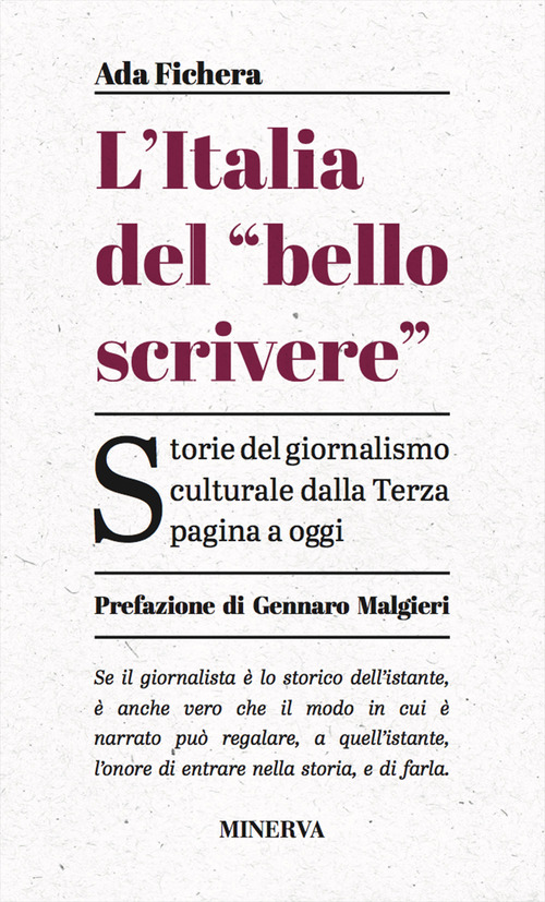 L'Italia del &laquo;bello scrivere&raquo;. Storie del giornalismo culturale dalla Terza pagina a oggi