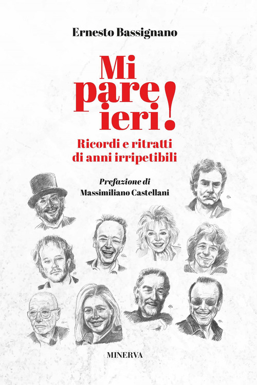 Mi pare ieri! Ricordi e ritratti di anni irripetibili