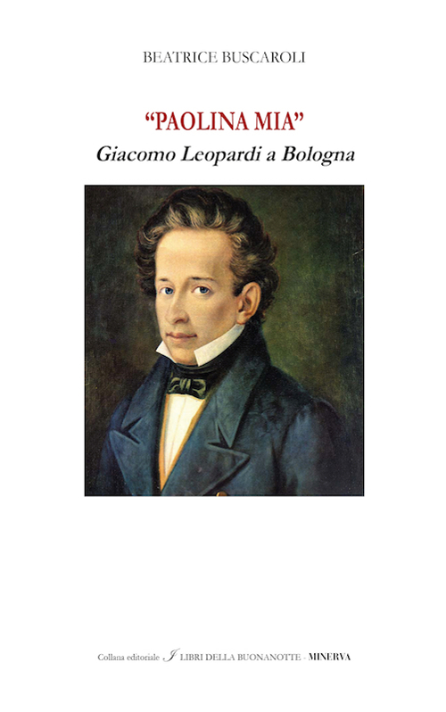 «Paolina mia». Giacomo Leopardi a Bologna