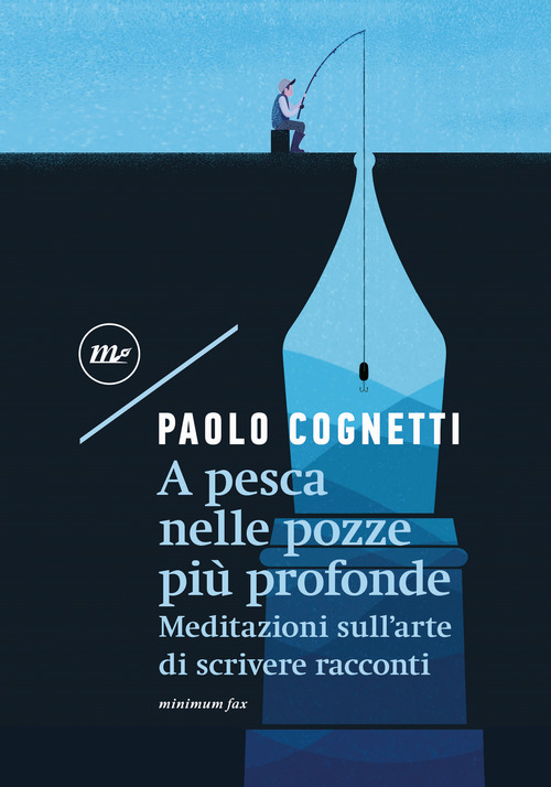 A pesca nelle pozze pi&ugrave; profonde. Meditazioni sull'arte di scrivere racconti
