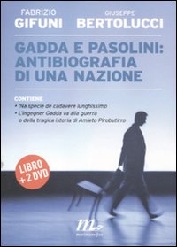 Gadda e Pasolini: antibiografia di una nazione