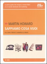 Sappiamo cosa vuoi. Chi, come e perch&eacute; ci manipola la mente