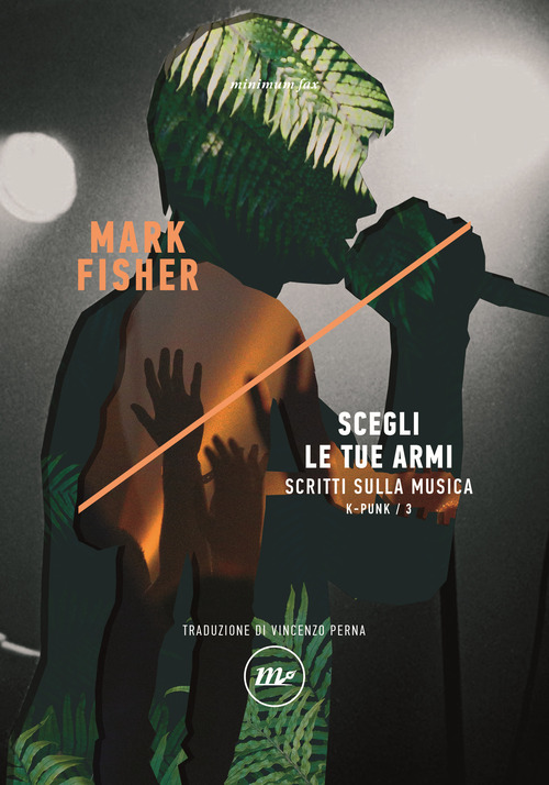 Scegli le tue armi. Scritti sulla musica. K-punk
